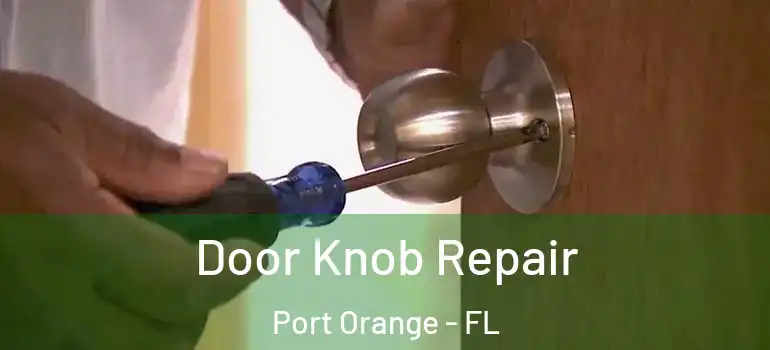  Door Knob Repair Port Orange - FL