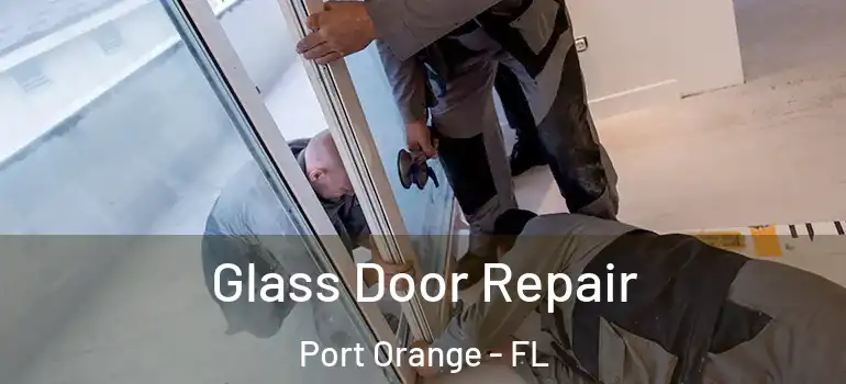  Glass Door Repair Port Orange - FL
