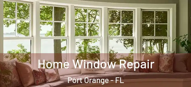  Home Window Repair Port Orange - FL
