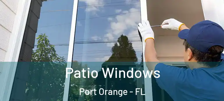  Patio Windows Port Orange - FL