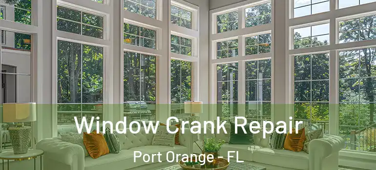  Window Crank Repair Port Orange - FL